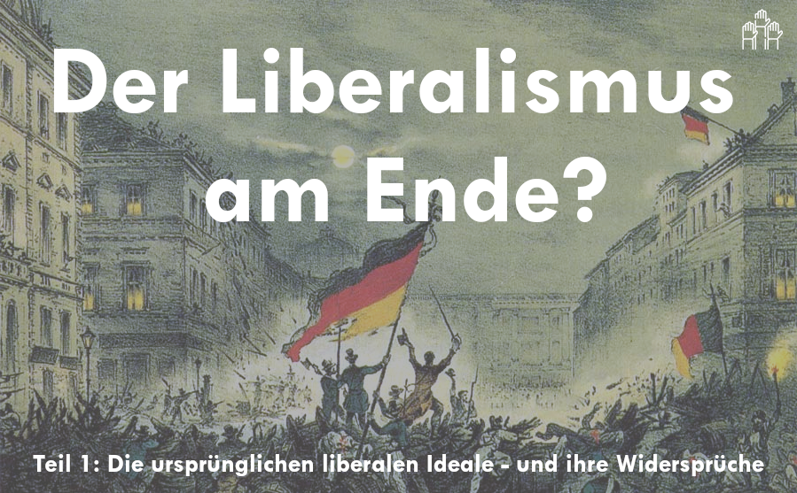 Die Widersprüche des Liberalismus – und die Bedeutung für unsere Gesellschaft (Teil 1)